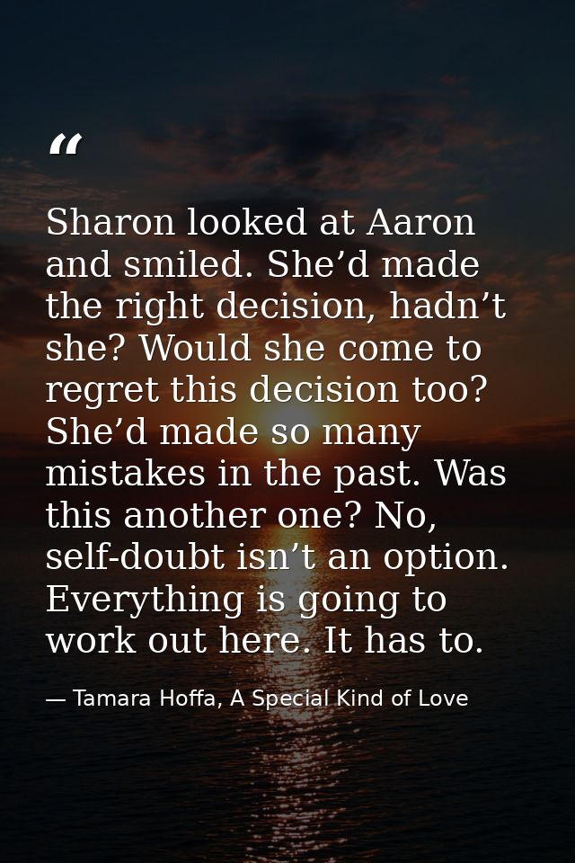 Sharon looked at Aaron and smiled. She’d made the right decision, hadn’t she? Would she come to regret this decision too — Tamara Hoffa, A Special Kind of Love