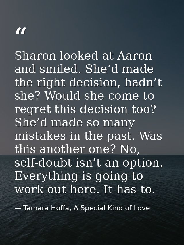 Sharon looked at Aaron and smiled. She’d made the right decision, hadn’t she? Would she come to regret this decision too — Tamara Hoffa, A Special Kind of Love