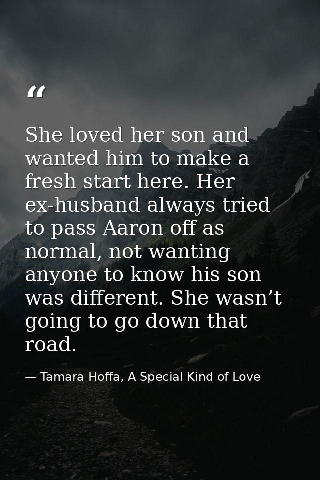 She loved her son and wanted him to make a fresh start here. Her ex-husband always tried to pass Aaron off as normal, no — Tamara Hoffa, A Special Kind of Love
