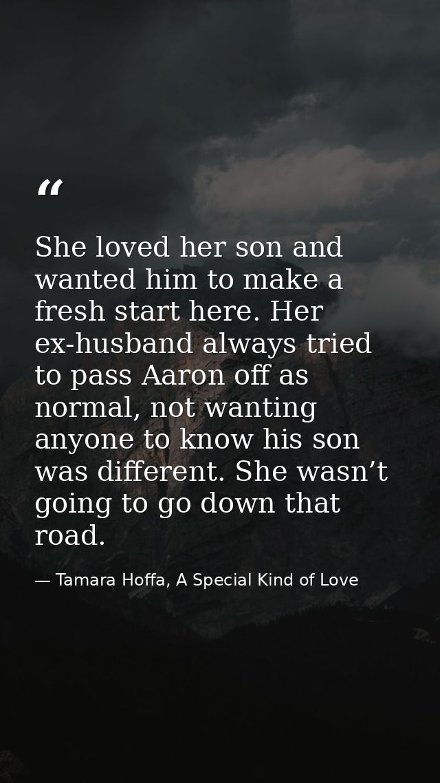 She loved her son and wanted him to make a fresh start here. Her ex-husband always tried to pass Aaron off as normal, no — Tamara Hoffa, A Special Kind of Love