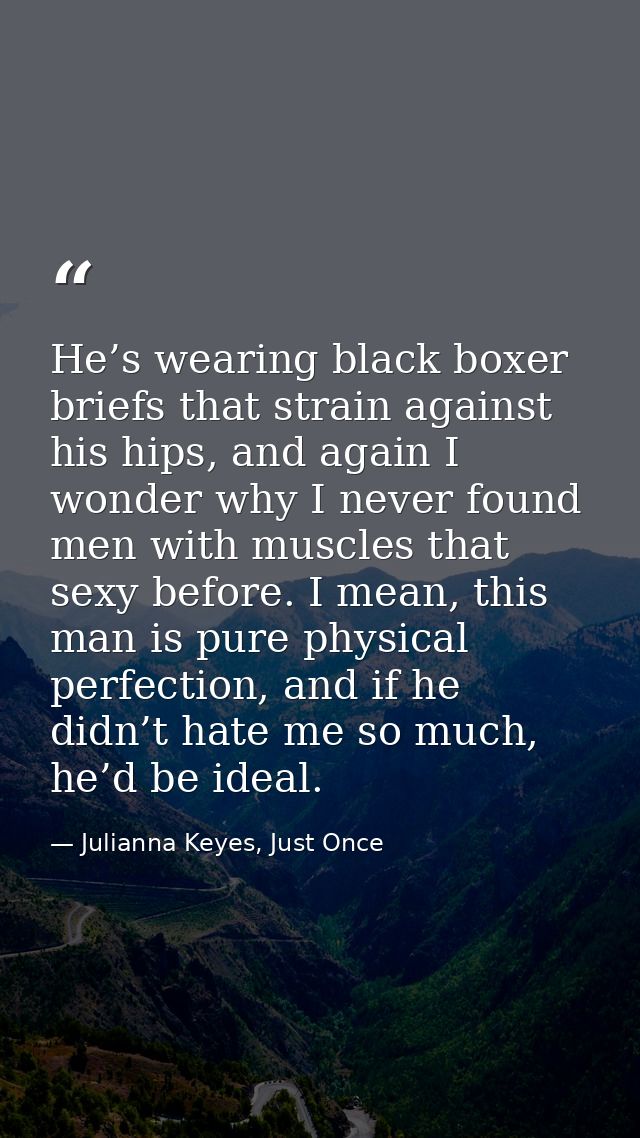 He’s wearing black boxer briefs that strain against his hips, and again I wonder why I never found men with muscles that — Julianna Keyes, Just Once