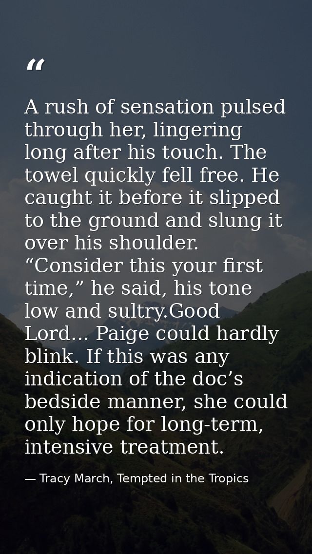 A rush of sensation pulsed through her, lingering long after his touch. The towel quickly fell free. He caught it before — Tracy March, Tempted in the Tropics