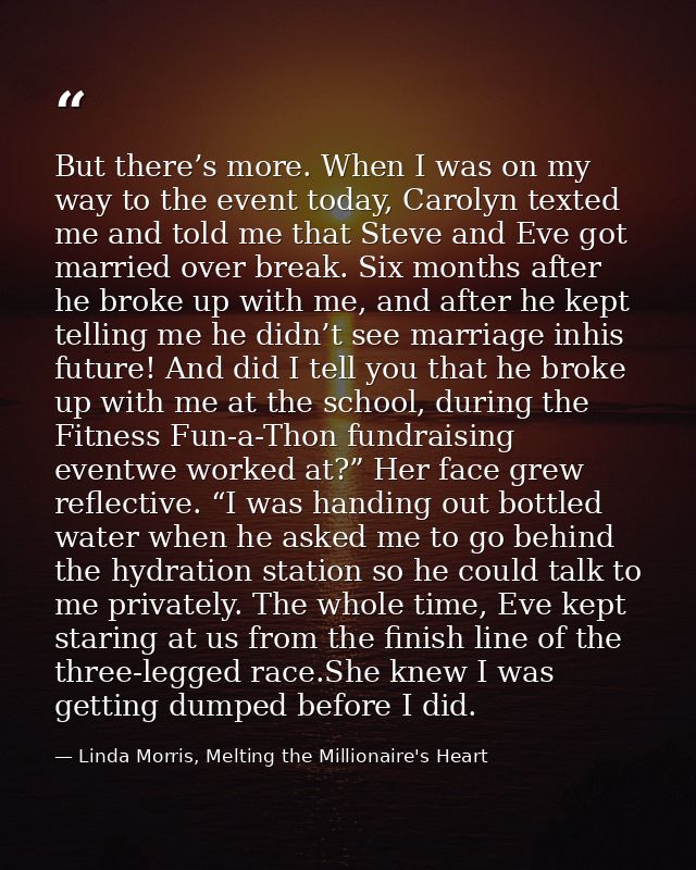 But there’s more. When I was on my way to the event today, Carolyn texted me and told me that Steve and Eve got married  — Linda Morris, Melting the Millionaire's Heart