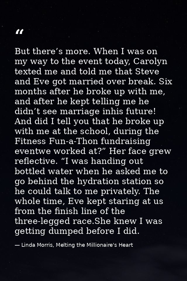 But there’s more. When I was on my way to the event today, Carolyn texted me and told me that Steve and Eve got married  — Linda Morris, Melting the Millionaire's Heart