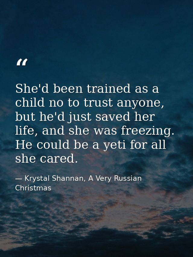She'd been trained as a child no to trust anyone, but he'd just saved her life, and she was freezing. He could be a yeti — Krystal Shannan, A Very Russian Christmas
