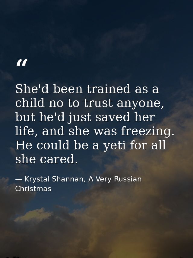 She'd been trained as a child no to trust anyone, but he'd just saved her life, and she was freezing. He could be a yeti — Krystal Shannan, A Very Russian Christmas