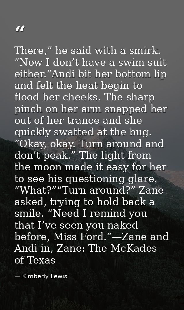 There,” he said with a smirk. “Now I don’t have a swim suit either.”Andi bit her bottom lip and felt the heat begin to f — Kimberly Lewis
