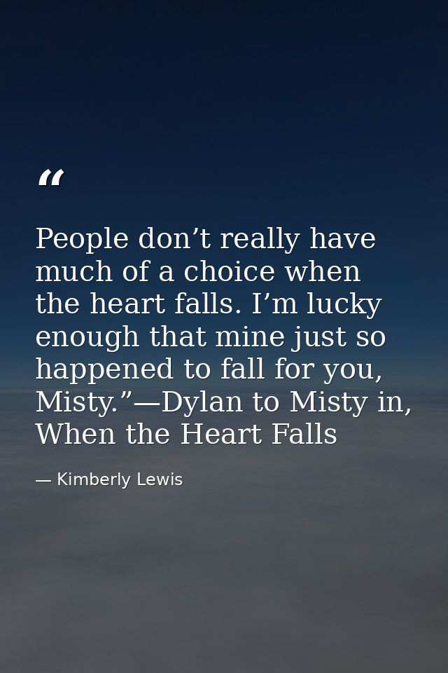 People don’t really have much of a choice when the heart falls. I’m lucky enough that mine just so happened to fall for  — Kimberly Lewis