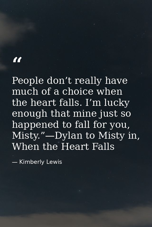 People don’t really have much of a choice when the heart falls. I’m lucky enough that mine just so happened to fall for  — Kimberly Lewis