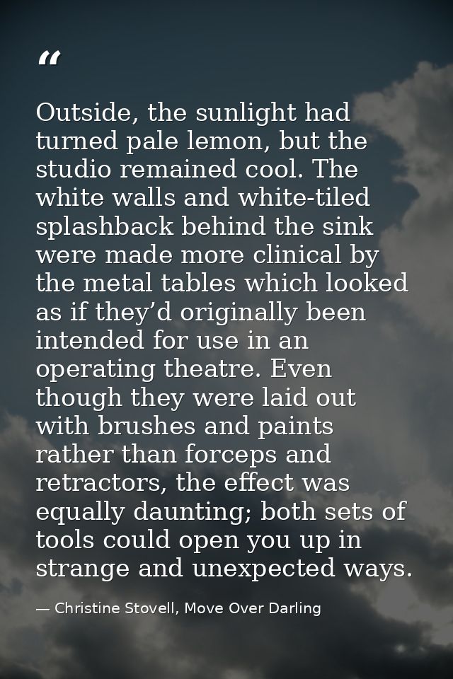 Outside, the sunlight had turned pale lemon, but the studio remained cool. The white walls and white-tiled splashback be — Christine Stovell, Move Over Darling