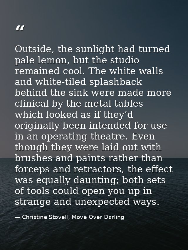 Outside, the sunlight had turned pale lemon, but the studio remained cool. The white walls and white-tiled splashback be — Christine Stovell, Move Over Darling