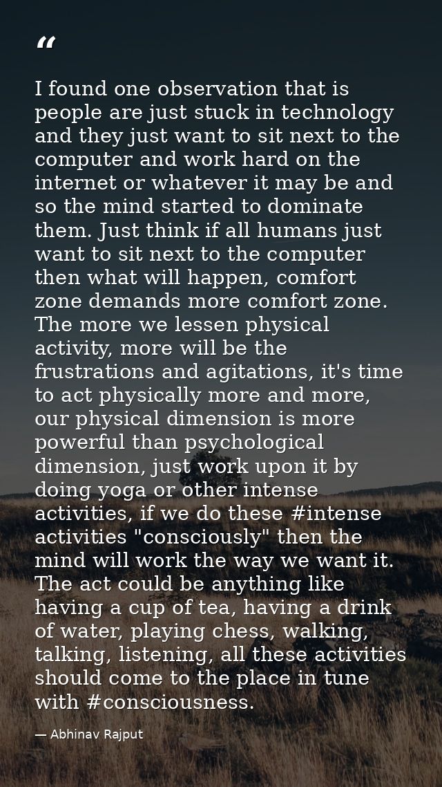 I found one observation that is people are just stuck in technology and they just want to sit next to the computer and w — Abhinav Rajput