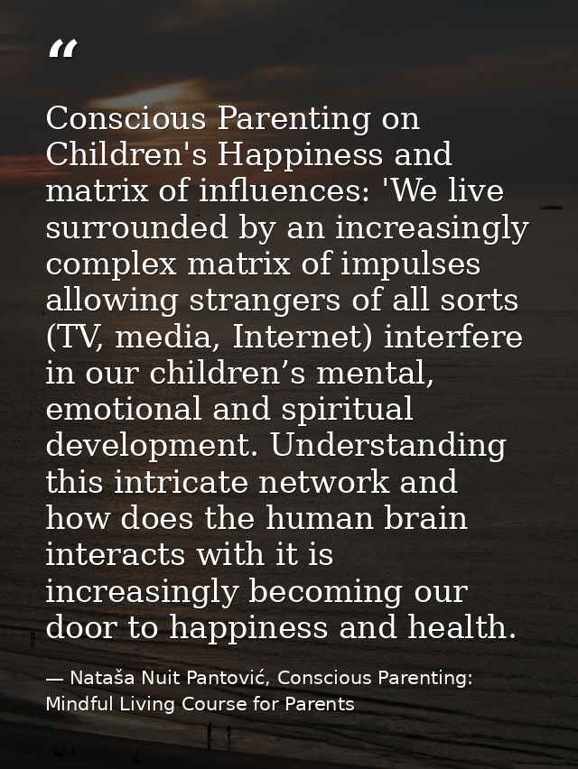 Conscious Parenting on Children's Happiness and matrix of influences: 'We live surrounded by an increasingly complex mat — Nataša Nuit Pantović, Conscious Parenting: Mindful Living Course for Parents