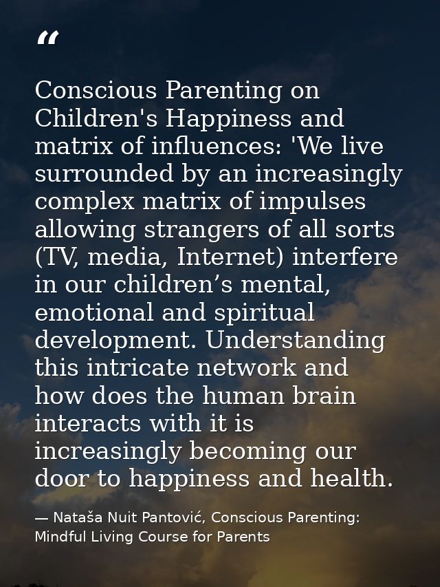 Conscious Parenting on Children's Happiness and matrix of influences: 'We live surrounded by an increasingly complex mat — Nataša Nuit Pantović, Conscious Parenting: Mindful Living Course for Parents
