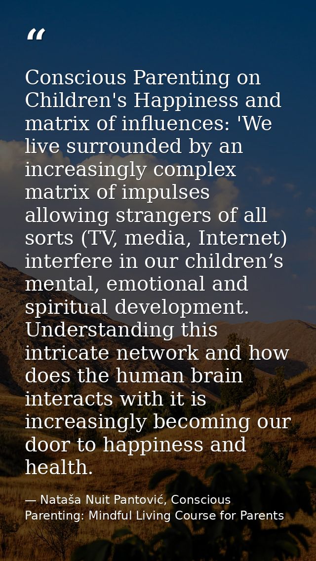 Conscious Parenting on Children's Happiness and matrix of influences: 'We live surrounded by an increasingly complex mat — Nataša Nuit Pantović, Conscious Parenting: Mindful Living Course for Parents