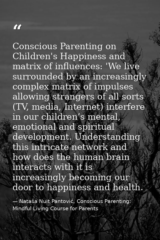 Conscious Parenting on Children's Happiness and matrix of influences: 'We live surrounded by an increasingly complex mat — Nataša Nuit Pantović, Conscious Parenting: Mindful Living Course for Parents