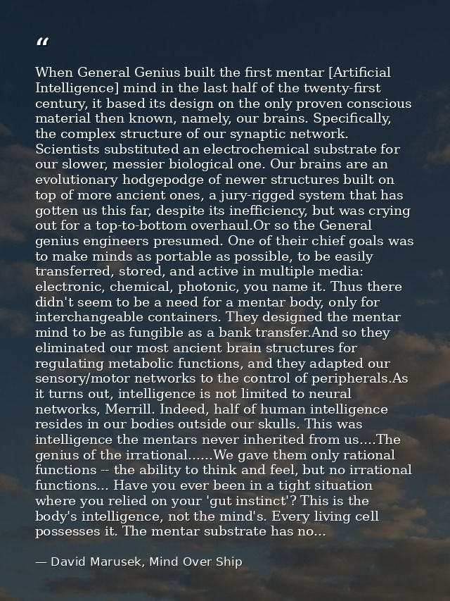 When General Genius built the first mentar [Artificial Intelligence] mind in the last half of the twenty-first century,  — David Marusek, Mind Over Ship