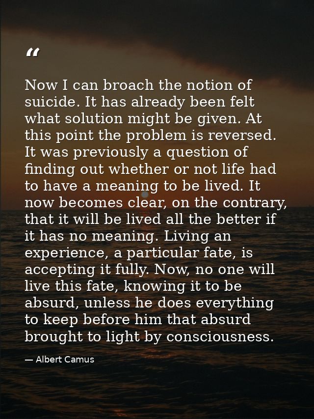 Now I can broach the notion of suicide. It has already been felt what solution might be given. At this point the problem — Albert Camus