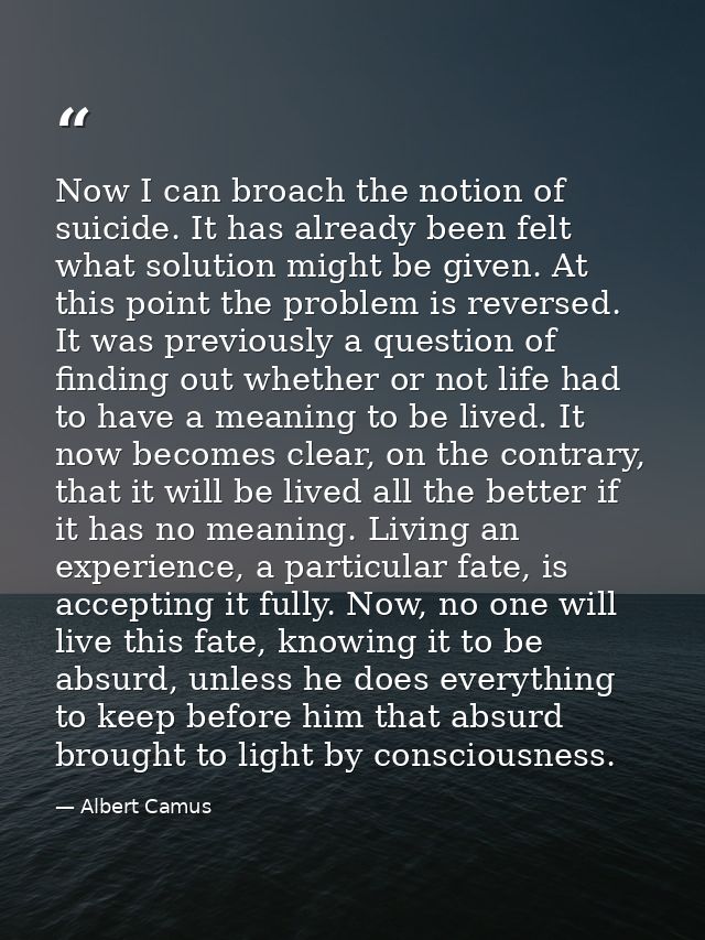 Now I can broach the notion of suicide. It has already been felt what solution might be given. At this point the problem — Albert Camus
