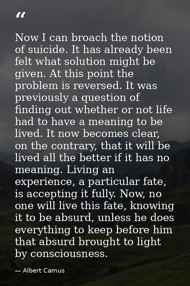 Now I can broach the notion of suicide. It has already been felt what solution might be given. At this point the problem — Albert Camus