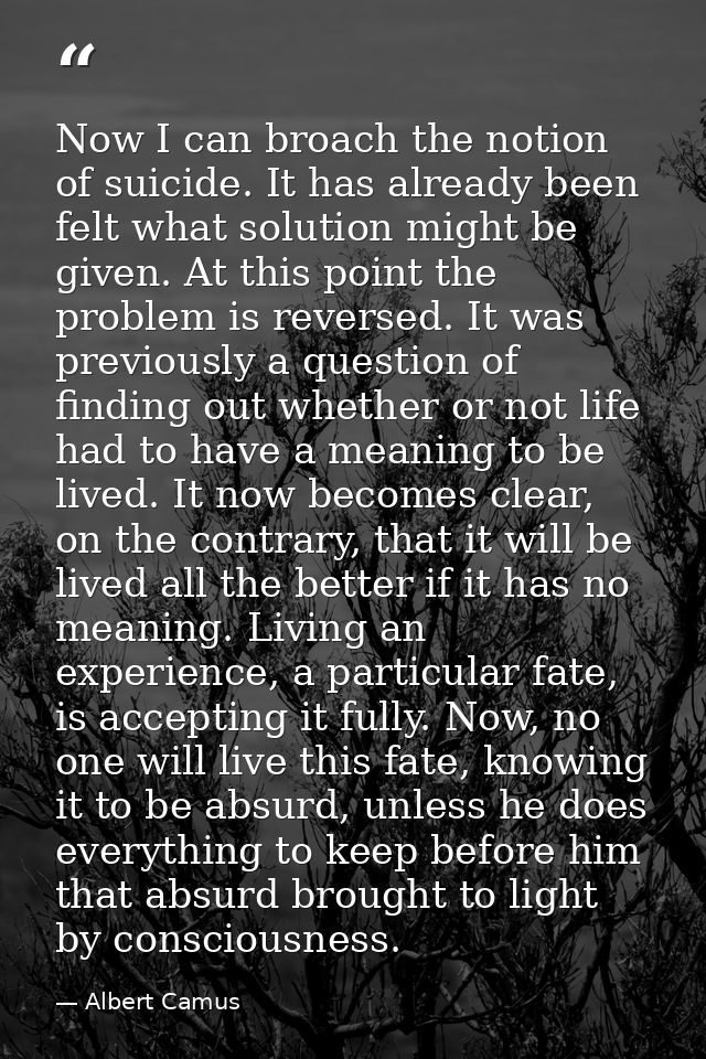 Now I can broach the notion of suicide. It has already been felt what solution might be given. At this point the problem — Albert Camus