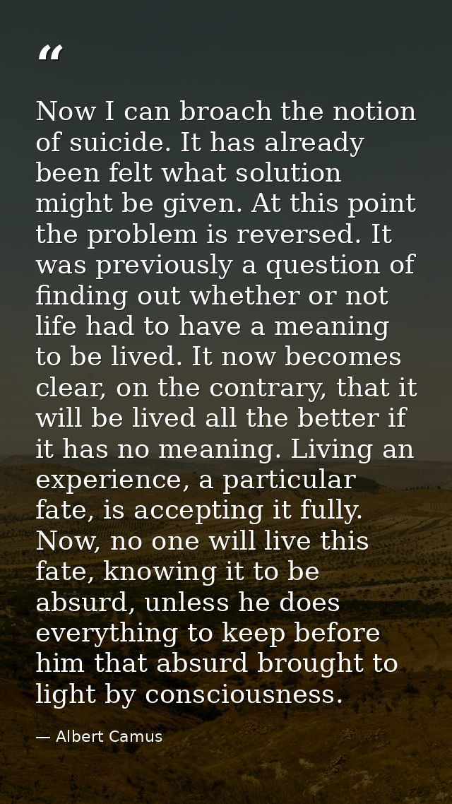 Now I can broach the notion of suicide. It has already been felt what solution might be given. At this point the problem — Albert Camus