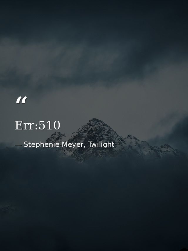 Err:510 — Stephenie Meyer, Twilight