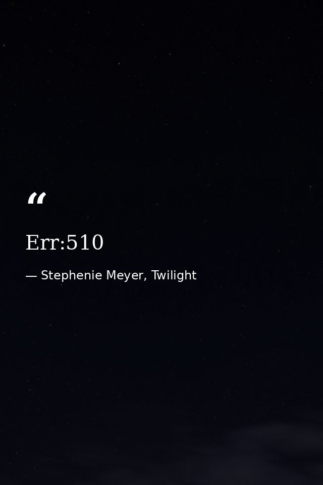Err:510 — Stephenie Meyer, Twilight