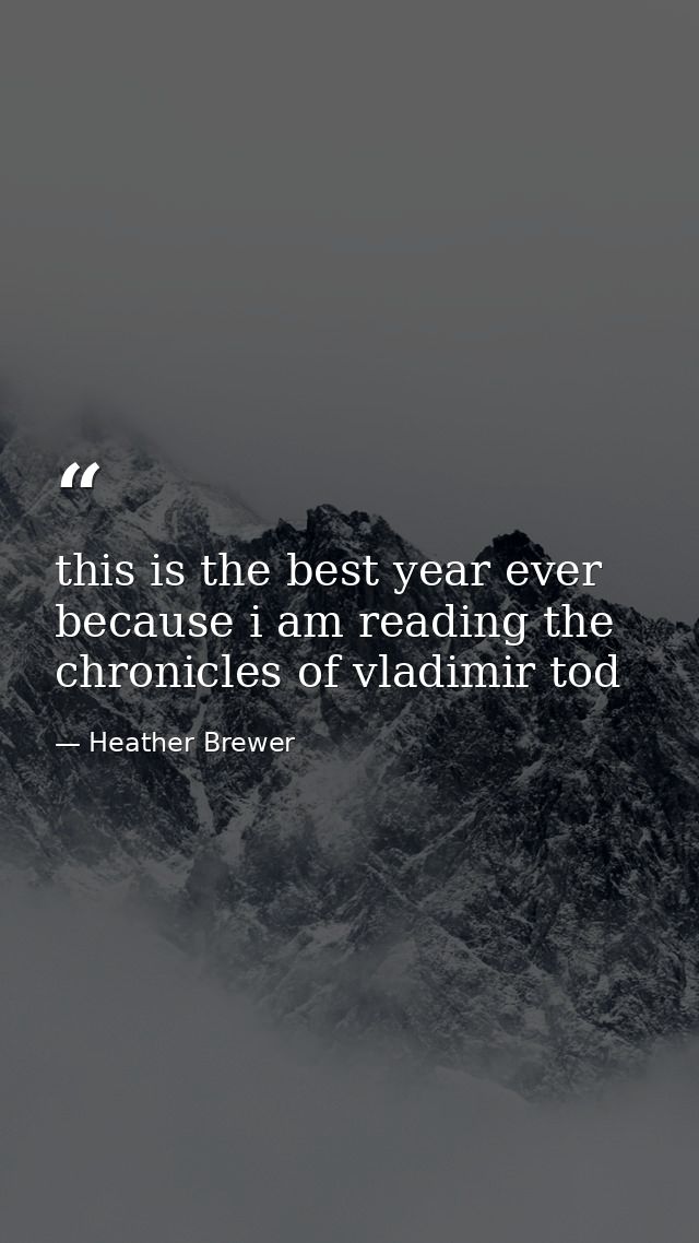 this is the best year ever because i am reading the chronicles of vladimir tod — Heather Brewer