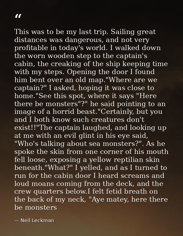 This was to be my last trip. Sailing great distances was dangerous, and not very profitable in today's world. I walked d — Neil Leckman
