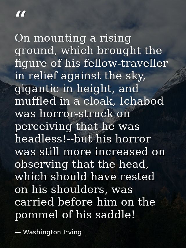 On mounting a rising ground, which brought the figure of his fellow-traveller in relief against the sky, gigantic in hei — Washington Irving