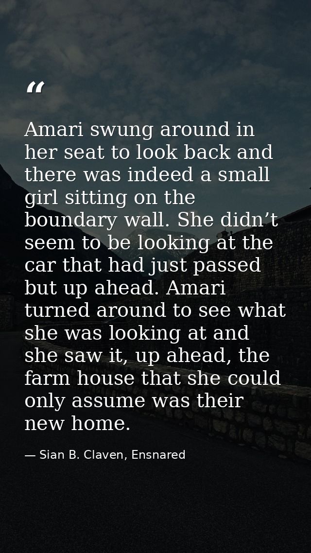 Amari swung around in her seat to look back and there was indeed a small girl sitting on the boundary wall. She didn’t s — Sian B. Claven, Ensnared