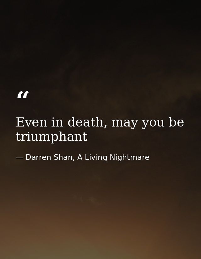 Even in death, may you be triumphant — Darren Shan, A Living Nightmare