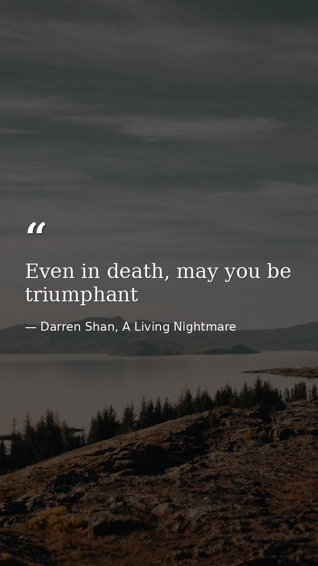 Even in death, may you be triumphant — Darren Shan, A Living Nightmare