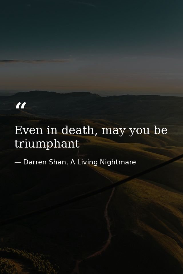 Even in death, may you be triumphant — Darren Shan, A Living Nightmare