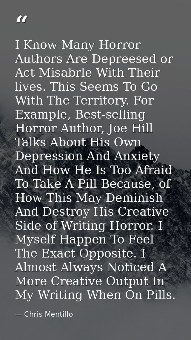 I Know Many Horror Authors Are Depreesed or Act Misabrle With Their lives. This Seems To Go With The Territory. For Exam — Chris Mentillo