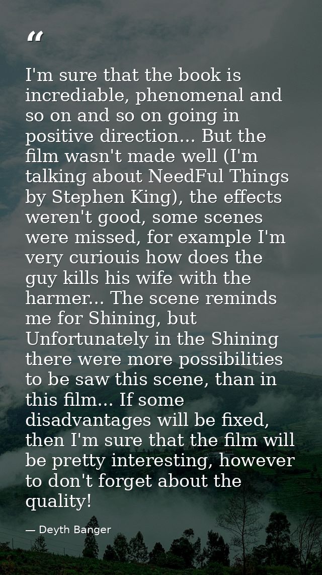 I'm sure that the book is incrediable, phenomenal and so on and so on going in positive direction... But the film wasn't — Deyth Banger