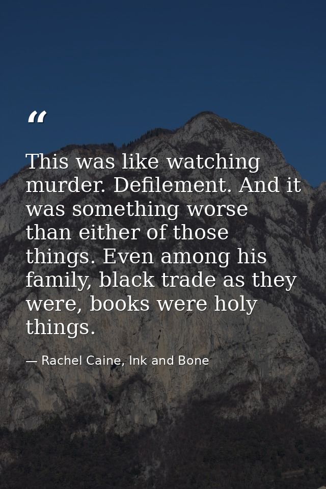 This was like watching murder. Defilement. And it was something worse than either of those things. Even among his family — Rachel Caine, Ink and Bone