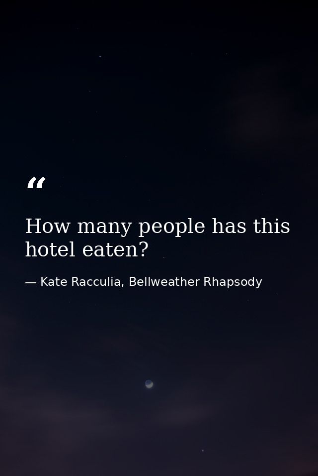 How many people has this hotel eaten? — Kate Racculia, Bellweather Rhapsody