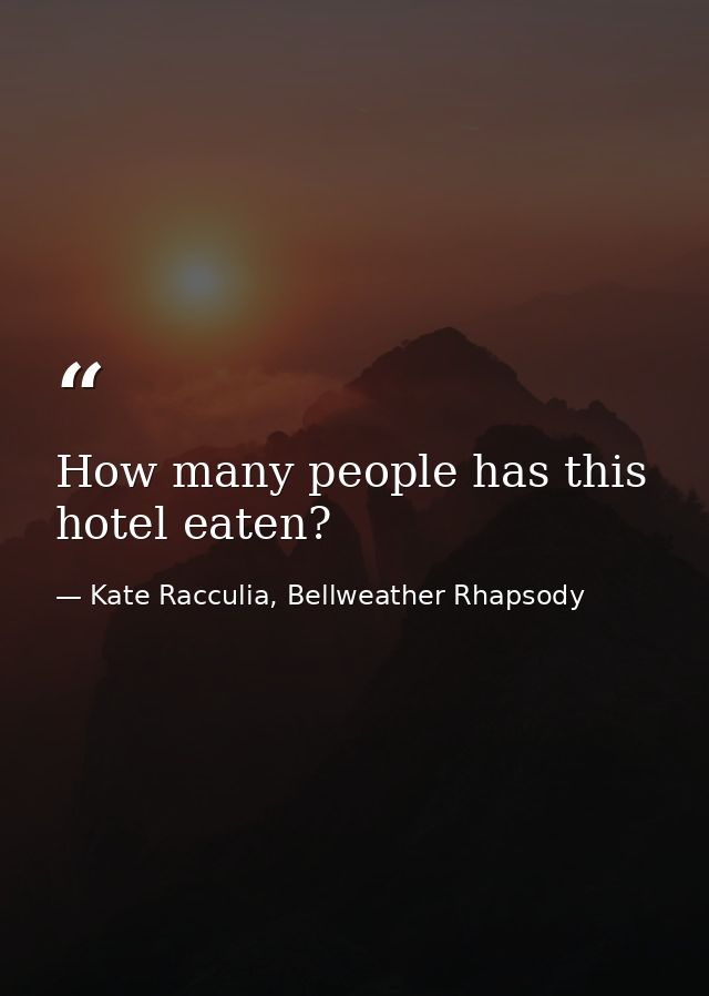 How many people has this hotel eaten? — Kate Racculia, Bellweather Rhapsody