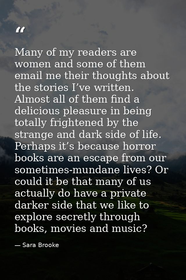 Many of my readers are women and some of them email me their thoughts about the stories I’ve written. Almost all of them — Sara Brooke