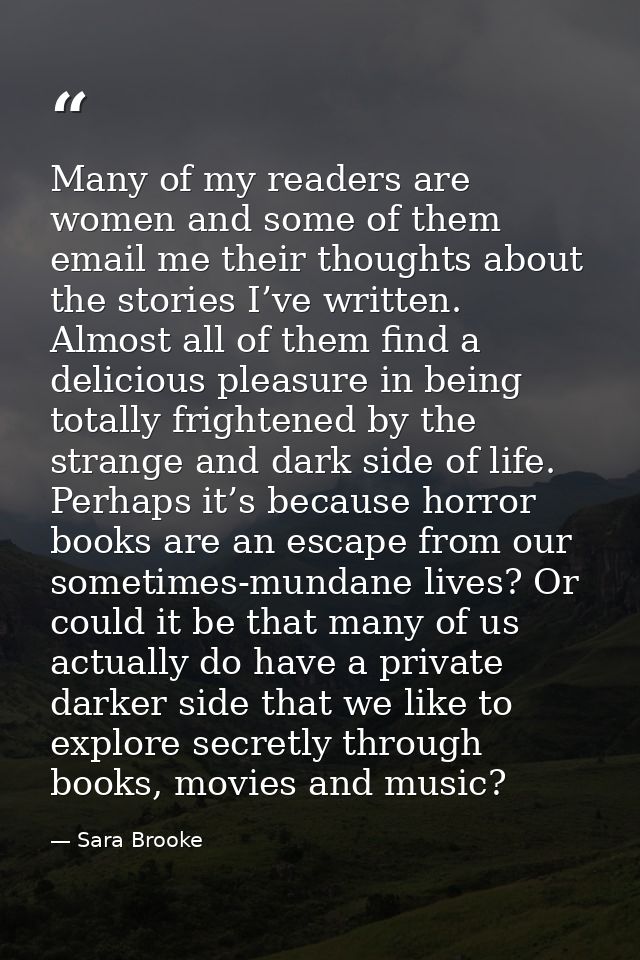 Many of my readers are women and some of them email me their thoughts about the stories I’ve written. Almost all of them — Sara Brooke