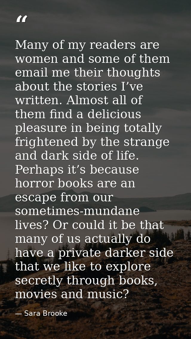 Many of my readers are women and some of them email me their thoughts about the stories I’ve written. Almost all of them — Sara Brooke