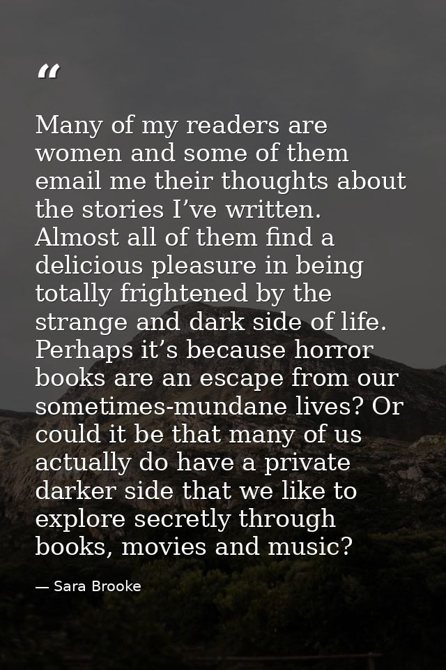 Many of my readers are women and some of them email me their thoughts about the stories I’ve written. Almost all of them — Sara Brooke