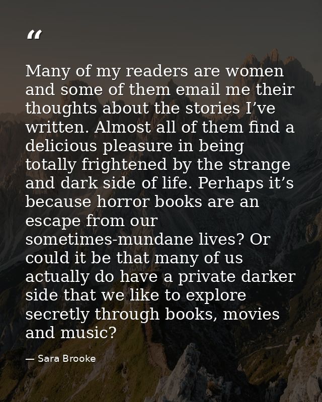 Many of my readers are women and some of them email me their thoughts about the stories I’ve written. Almost all of them — Sara Brooke