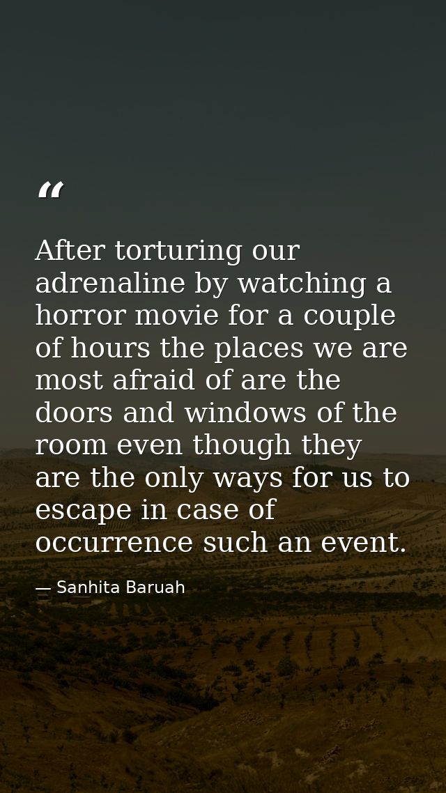 After torturing our adrenaline by watching a horror movie for a couple of hours the places we are most afraid of are the — Sanhita Baruah
