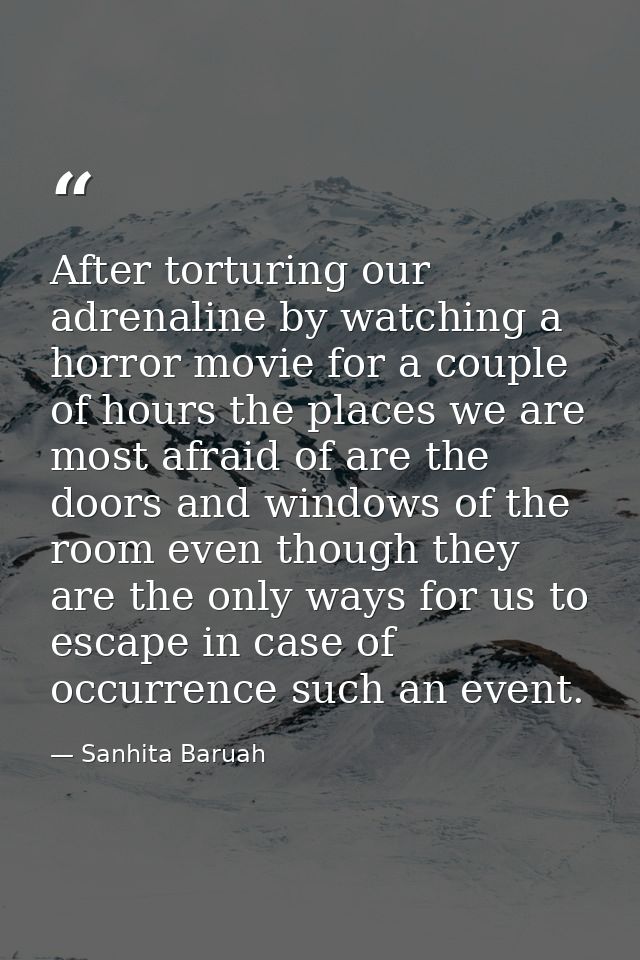 After torturing our adrenaline by watching a horror movie for a couple of hours the places we are most afraid of are the — Sanhita Baruah