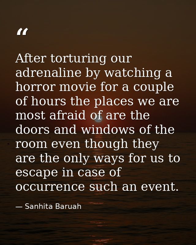 After torturing our adrenaline by watching a horror movie for a couple of hours the places we are most afraid of are the — Sanhita Baruah