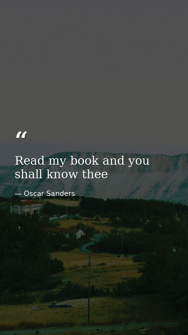 Read my book and you shall know thee — Oscar Sanders