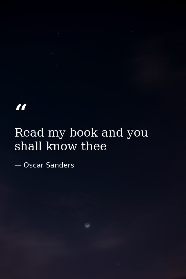 Read my book and you shall know thee — Oscar Sanders